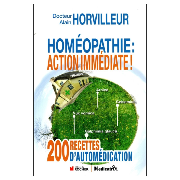 Homéopathie : action immédiate ! 200 recettes d'automédication