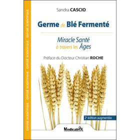Germe de Blé fermenté - Miracle Santé à travers les âges