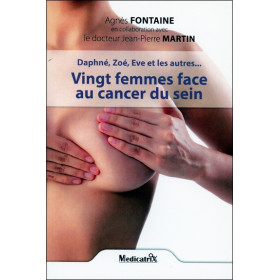 Vingt femmes face au cancer du sein - Daphné, Zoé, Eve et les autres...