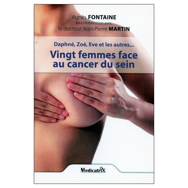 Vingt femmes face au cancer du sein - Daphné, Zoé, Eve et les autres...