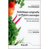 Diététique originelle et Plaisirs sauvages - Retrouvez la saveur de nos aliments !