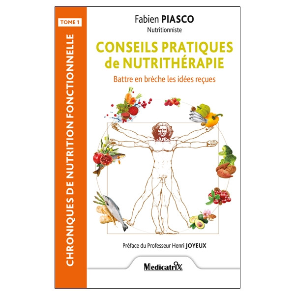 Conseils pratiques de nutrithérapie - Battre en brèche les idées reçues Tome 1
