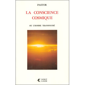 La conscience cosmique ou l'homme transfiguré