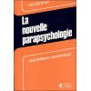 La nouvelle parapsychologie - Une expérience métaphysique