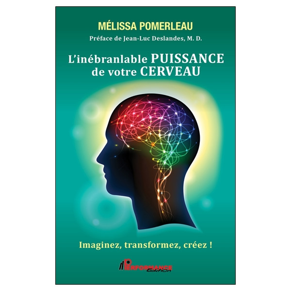 L'inébranlable puissance de votre cerveau - Imaginez, transformez, créez !