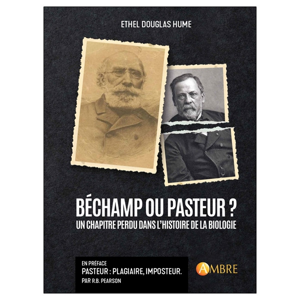 Béchamp ou Pasteur ? Un chapitre perdu dans l'histoire de la biologie