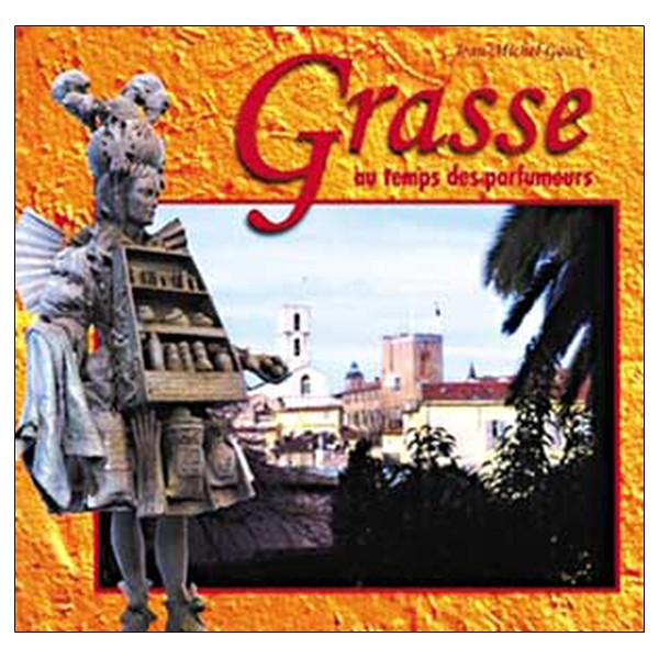 Grasse au temps des parfumeurs