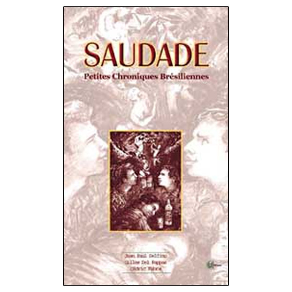Saudade - Petires Chroniques Brésiliennes