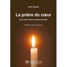 La prière du coeur - Pour entrer dans le silence de Dieu