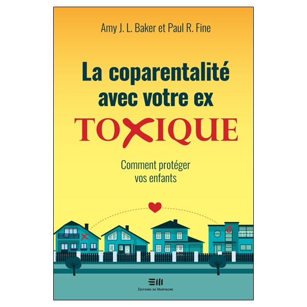 La coparentalité avec votre ex - Toxique - Comment protéger vos enfants