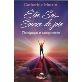 Etre Soi... Source de joie - Témoignages et enseignements
