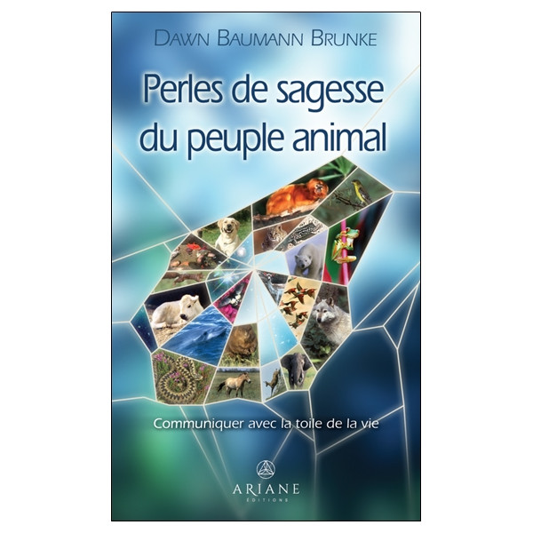 Perles de sagesse du peuple animal - Communiquer avec la toile de la vie