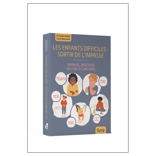 Les enfants difficiles : sortir de l'impasse - Manuel pratique de child coaching