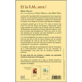 Et la F.M. sera ! 1717 - 2017 - 300ème anniversaire de la fondation de la Franc-Maçonnerie moderne
