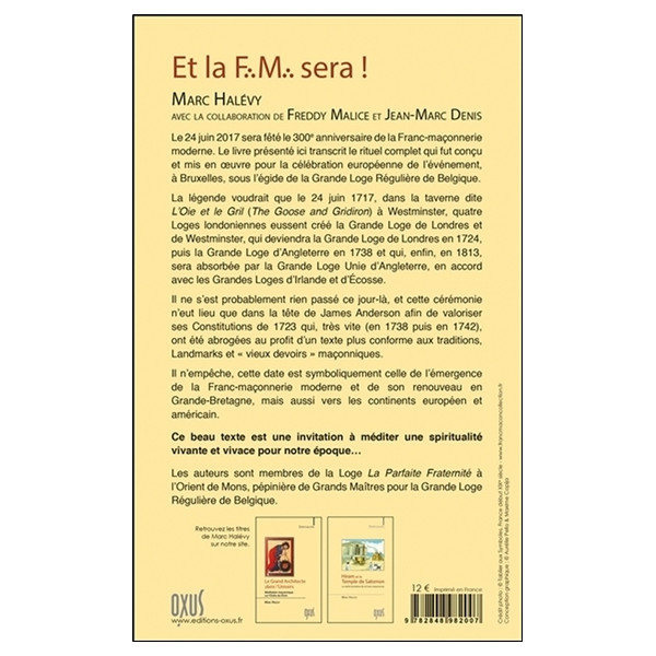 Et la F.M. sera ! 1717 - 2017 - 300ème anniversaire de la fondation de la Franc-Maçonnerie moderne