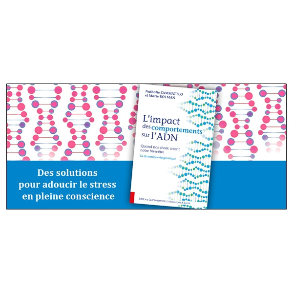L'impact des comportements sur l'ADN - Quand nos choix créent notre bien-être - La dynamique épigénétique