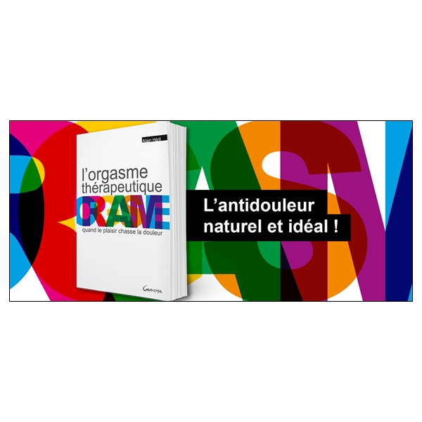 L'orgasme thérapeutique - Quand le plaisir chasse la douleur