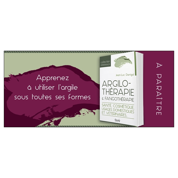 Argilothérapie & Fangothérapie - Santé, Cosmétique, Usages domestiques et vétérinaires...
