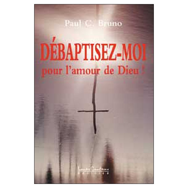 Débaptisez-moi pour l'amour de Dieu