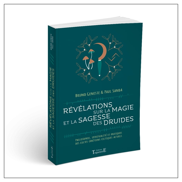 Révélations sur la magie et la sagesse des druides - Philosophie, spiritualité et pratiques des cultes chrétiens celtiques actue