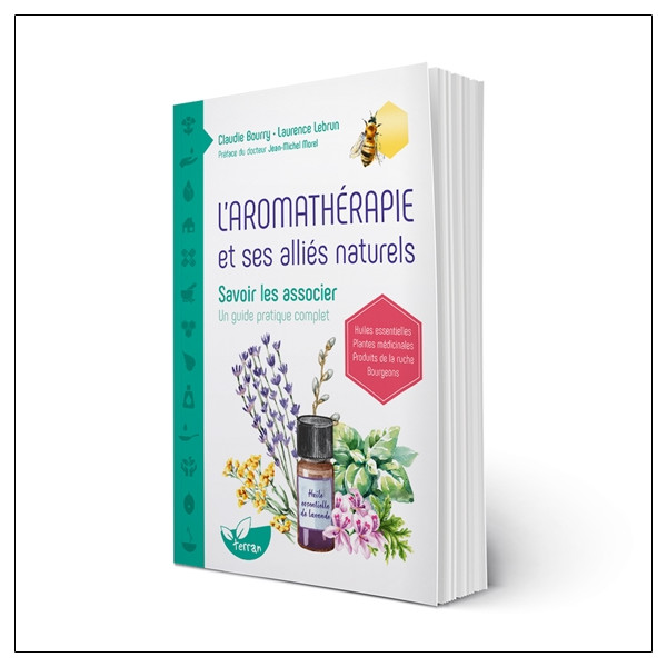 L'aromathérapie et ses alliés naturels - Savoir les associer
