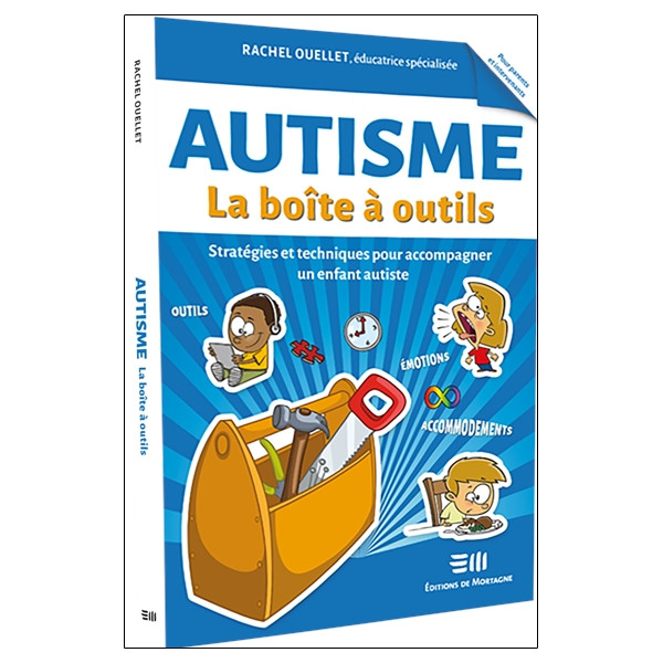 Autisme - La boîte à outils - Stratégies et techniques pour accompagner un enfant autiste
