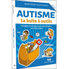 Autisme - La boîte à outils - Stratégies et techniques pour accompagner un enfant autiste