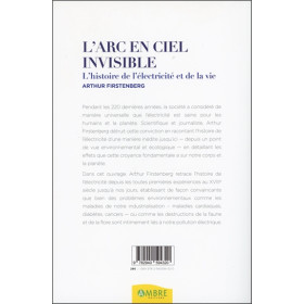 L'Arc-en-ciel invisible - L'histoire de l'électricité et de la vie