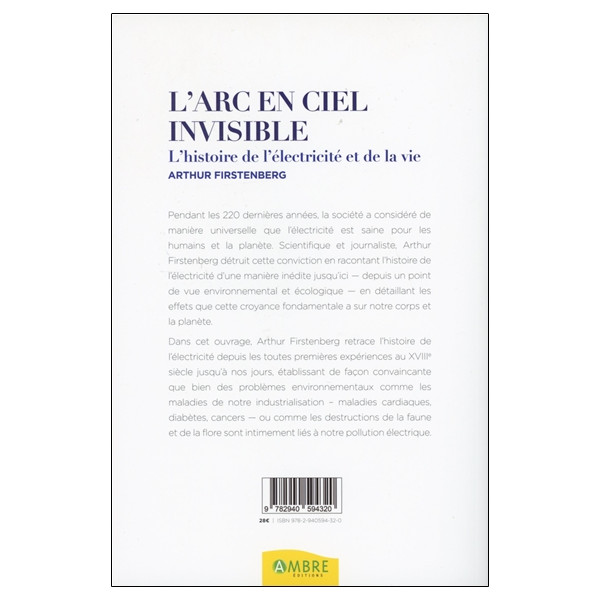 L'Arc-en-ciel invisible - L'histoire de l'électricité et de la vie
