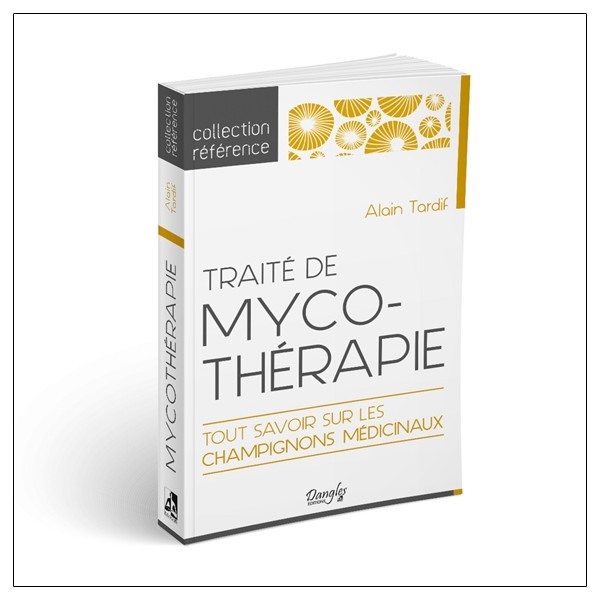 Traité de mycothérapie - Tout savoir sur les champignons médicinaux