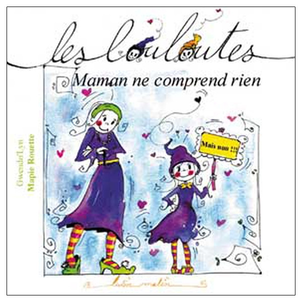 Les Louloutes - Maman ne comprend rien