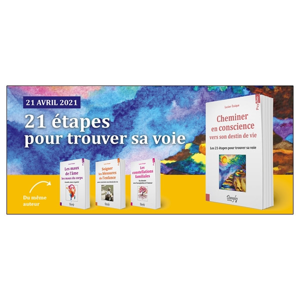 Cheminer en conscience vers son destin de vie - Les 21 étapes pour trouver sa voie