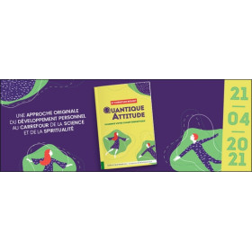 La quantique attitude - Illuminez votre champ énergétique