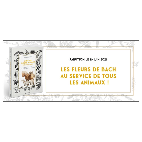Animaux, Fleurs de Bach et Elixirs floraux - Améliorer leur bien-être, résoudre les troubles du comportement