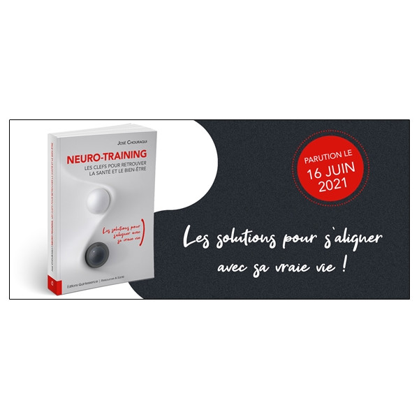 Neuro-Training, les clefs pour retrouver la santé et le bien-être - Les solutions pour s'aligner avec sa vraie vie