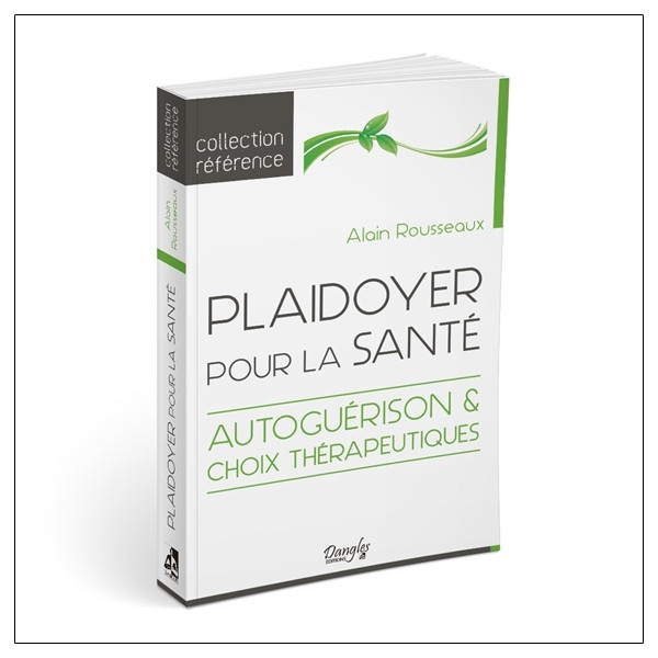 Plaidoyer pour la santé - Autoguérison & choix thérapeutiques