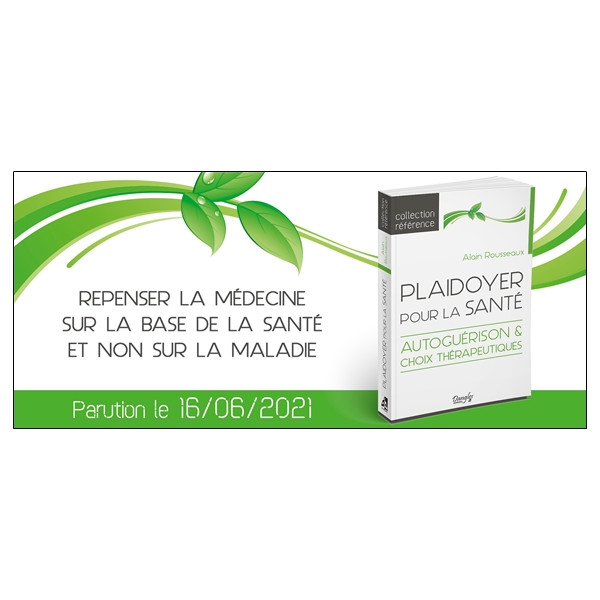 Plaidoyer pour la santé - Autoguérison & choix thérapeutiques