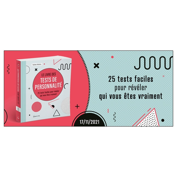 Le livre des tests de personnalité - 25 tests faciles pour révéler qui vous êtes vraiment
