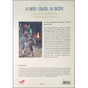 Le bois, l'outil, le geste - Guide pratique de fabrication d'objets usuels en bois