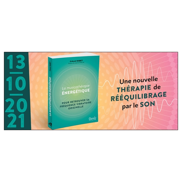 La Musicothérapie énergétique - Pour retrouver sa fréquence vibratoire originelle