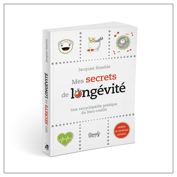 Mes secrets de longévité - Une encyclopédie pratique du bien-vieillir