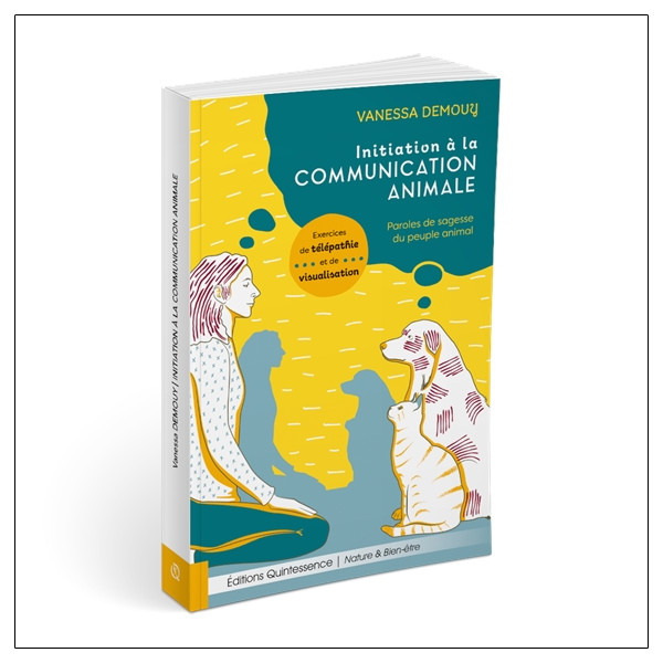 Initiation à la communication animale - Paroles de sagesse du peuple animal