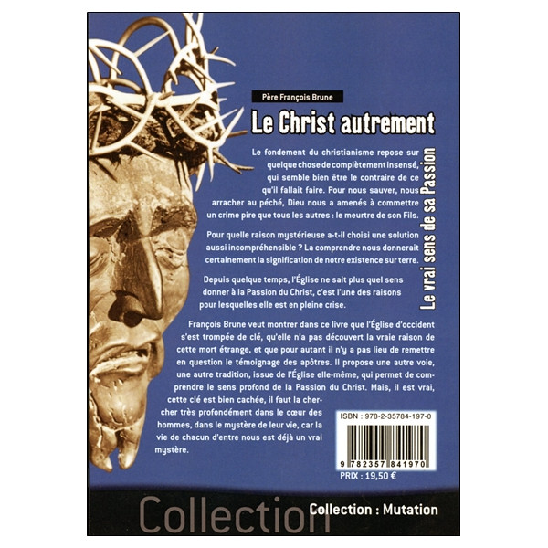 Le Christ autrement - Le vrai sens de sa Passion