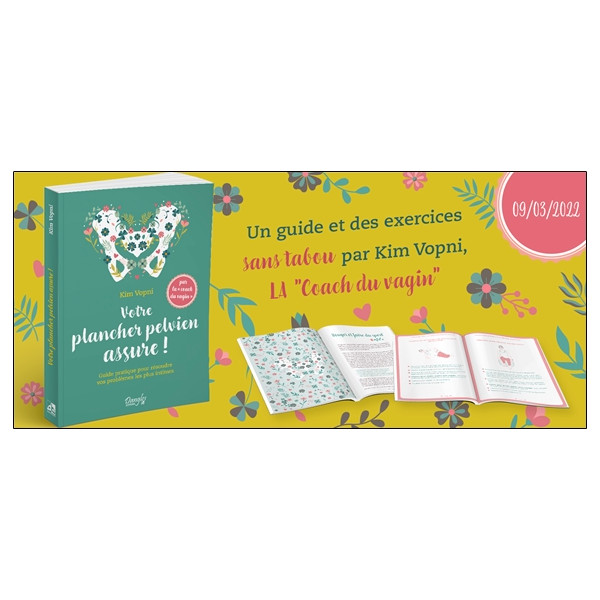 Votre plancher pelvien assure ! Guide pratique pour résoudre vos problèmes les plus intimes