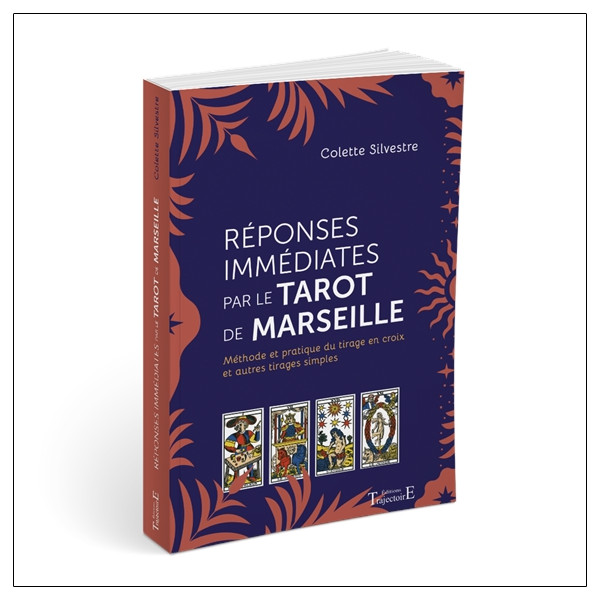 Réponses immédiates par le Tarot de Marseille - Méthode et pratique du tirage en croix et autres tirages simples