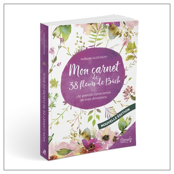 Mon carnet des 38 fleurs de Bach - Je prends conscience de mes émotions