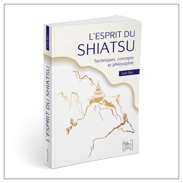 L'esprit du Shiatsu - Techniques, concepts et philosophie