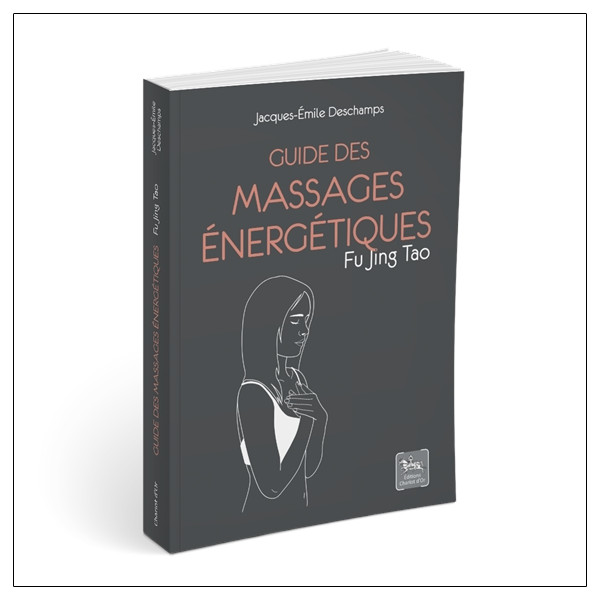 Guide des massages énergétiques - Fu Jing Tao