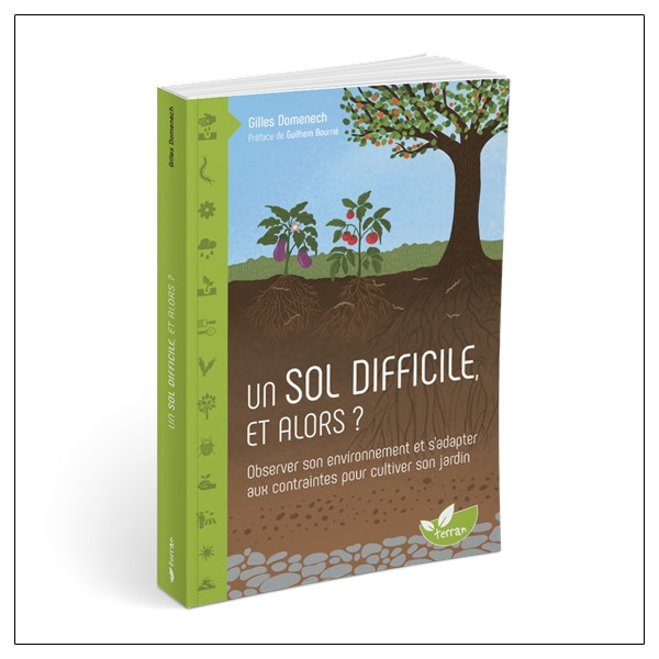 Un sol difficile, et alors ? Observer son environnement et s'adapter aux contraintes pour cultiver son jardin