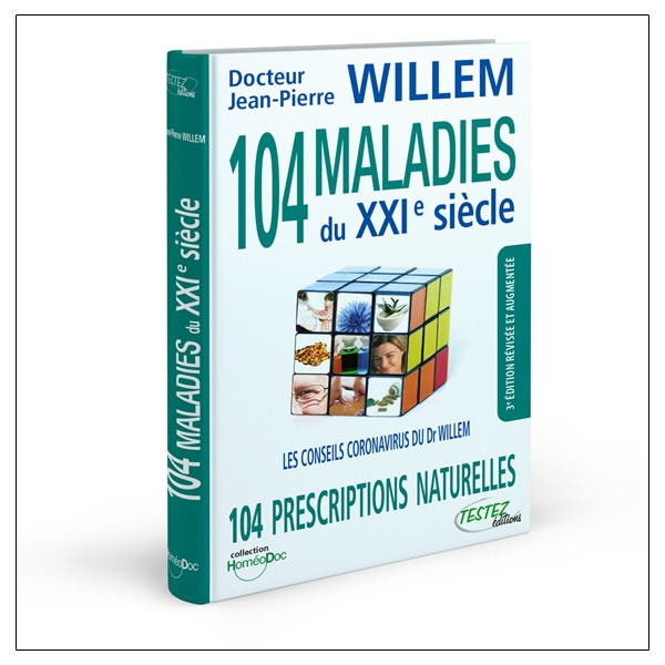 104 maladies du XXIe siècle - 104 prescriptions naturelles - Les conseils coronavirus du Dr Willem